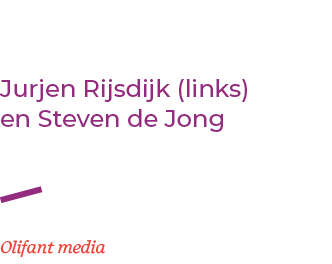 Olifant media,Jurjen Rijsdijk (links) en Steven de Jong