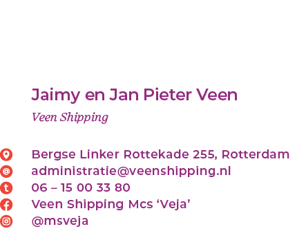  Jaimy en Jan Pieter Veen Veen Shipping Bergse Linker Rottekade 255, Rotterdam administratie@veenshipping.nl 06 – 15 ...